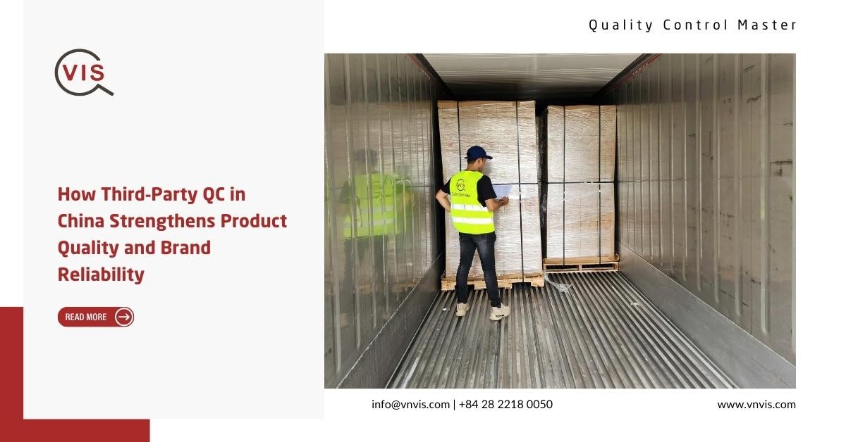 How Third‑Party QC in China Strengthens Product Quality and Brand Reliability