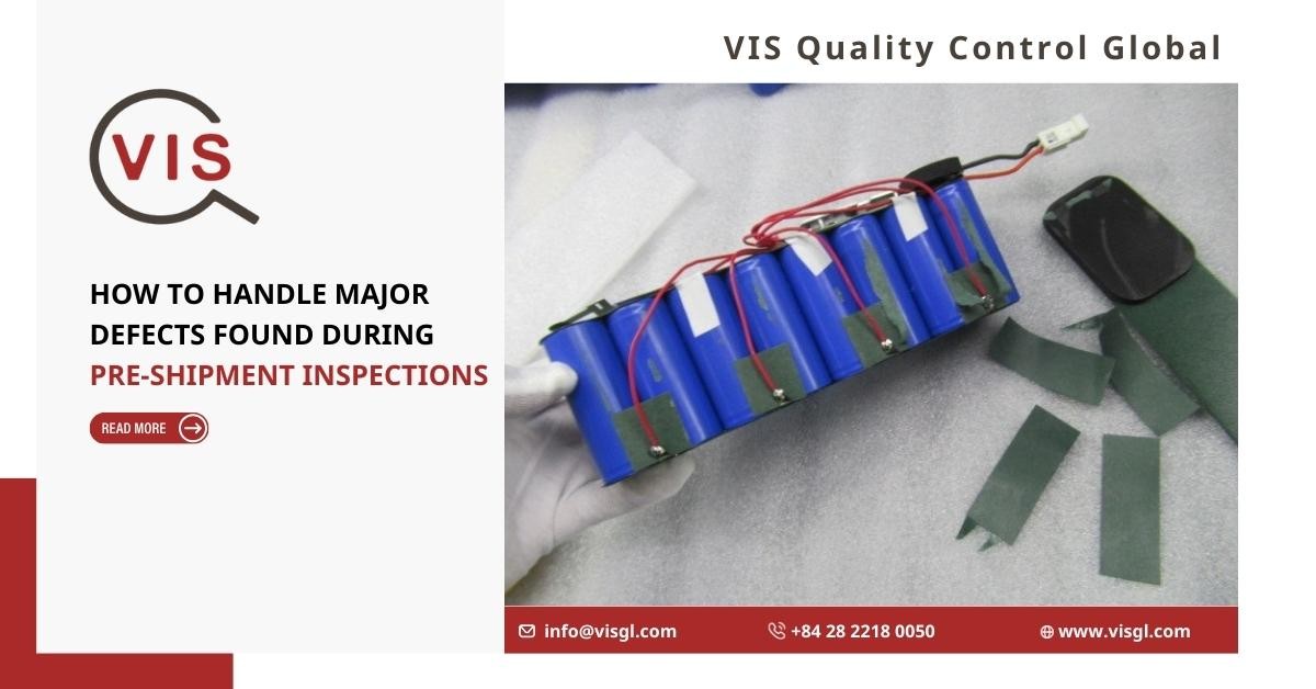 How to Handle Major Defects Found During Pre-Shipment Inspections